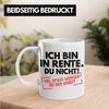 Trendation Tasse Trendation - Rente Tasse Spruch Ich Bin In Rente Du Nicht Ruhestand Rentner Geschenk Rentnerin Kaffeetasse Renteneintritt Bild 2