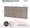 Lycce Wandkissen - Cord, Wandpolster, Rückenkissen Sitzbank, Kopfteil Betten, Polsterung Taupe 30x75x4cm Bild 3