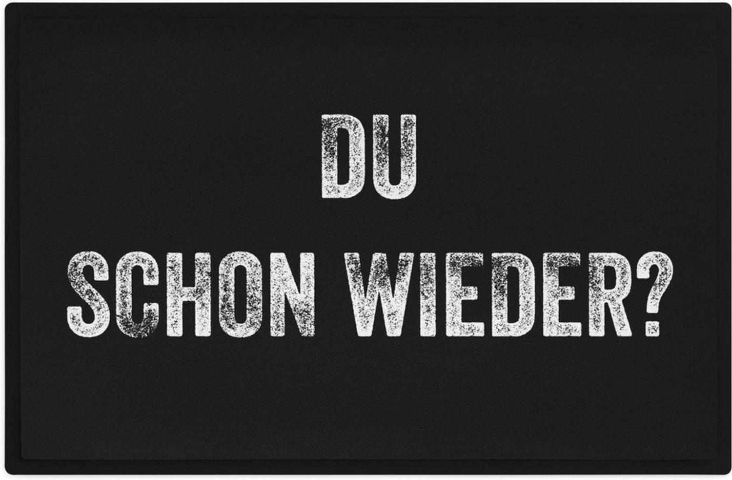 Trendation Fußmatte Du Schon Wieder? Fußmatte mit Spruch Humor 60x40 cm Geschenk Lustige S Bild 1