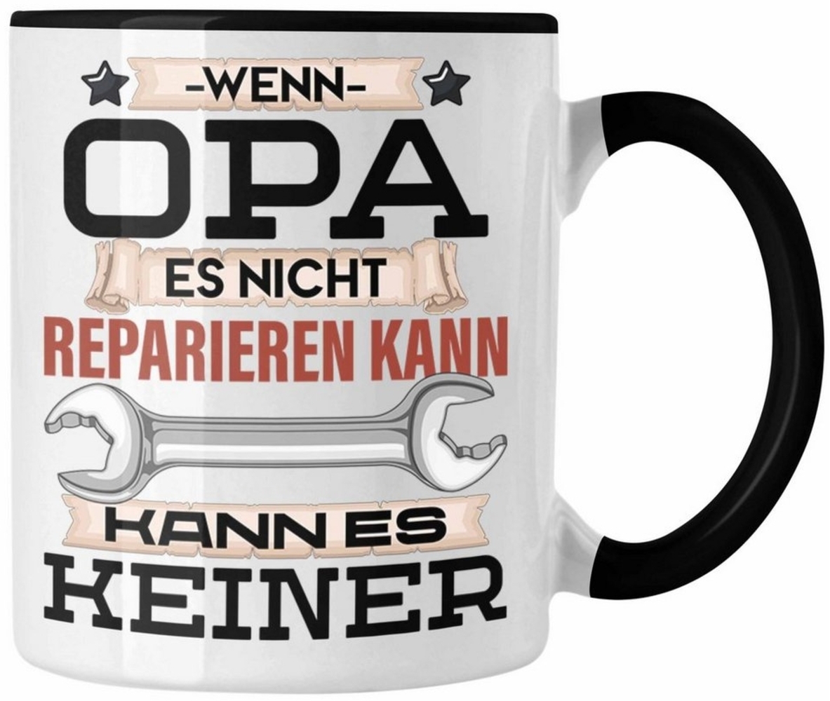 Trendation Tasse Opa Tasse Geschenk Wenn Opa Es Nicht Reparieren Kann Kann Es Keiner Ge Bild 1