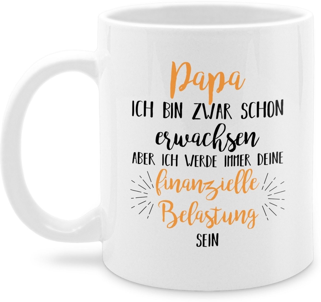 Shirtracer Tasse Papa ich werde immer deine finanzielle Belastung sein, Keramik, Geschenk Vatertag Kaffeetasse Bild 1