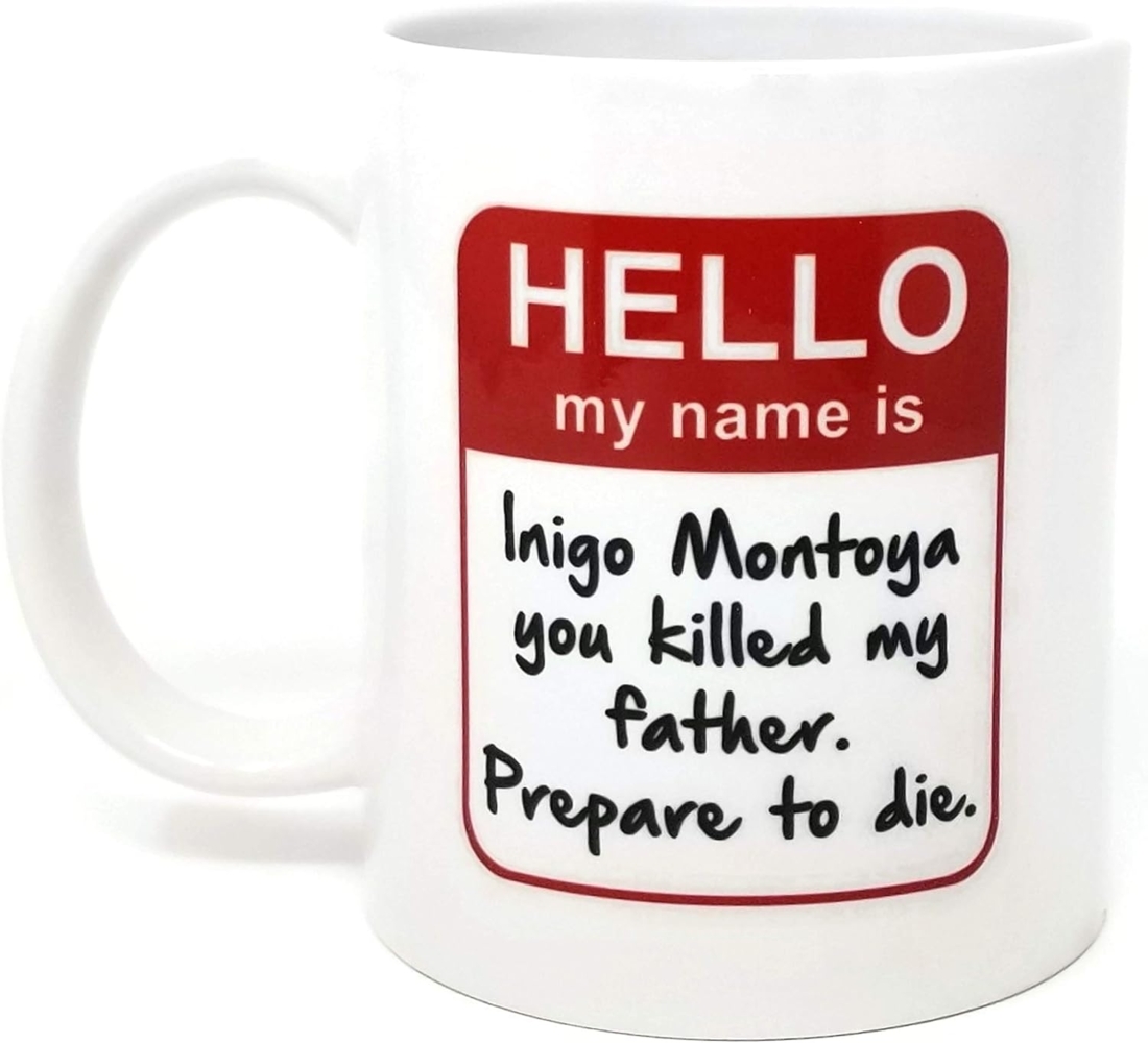 Funny Mug - my Name is íñigo Montoya. Sie meine Vater getötet. Prepare To. Sie - 11 Oz Kaffee Tassen, - Inspirierende Geschenke und Sarkasmus - von einer Tasse zu halten TM Bild 1