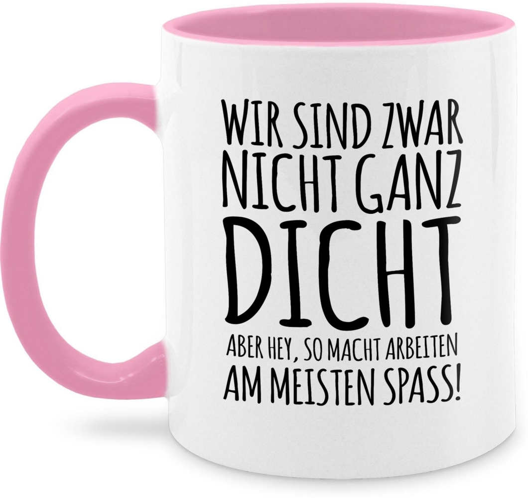 Shirtracer Tasse Nicht ganz dicht I Geschenk Arbeits-Kollegen I Kollegin, Keramik, Statement Bild 1