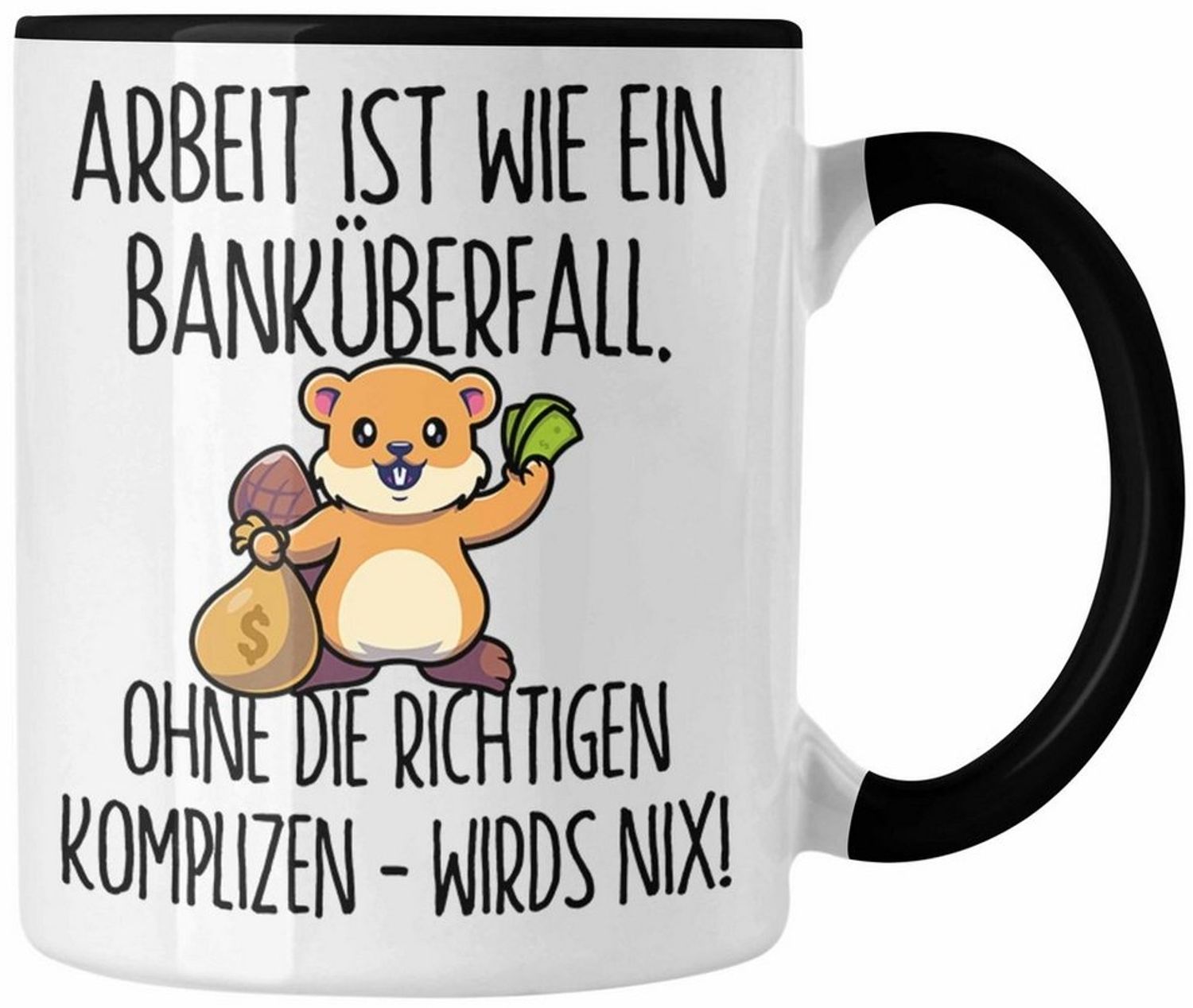 Trendation Tasse Banküberfall Tasse Kollegen Geschenk Arbeit Ist Wie Ein Banküberfall K Bild 1