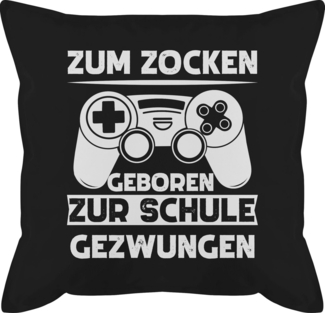 Shirtracer Dekokissen Zum zocken geboren Schule gezwungen, Deko-Kissen mit Spruch