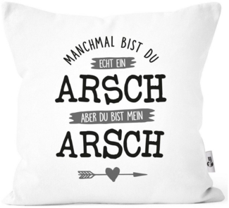 MoonWorks Dekokissen Kissen-Bezug Manchmal bist du echt ein Arsch Spruch Liebe Geschenk Liebeserklärung ironisch Moonworks®