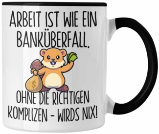 Trendation Tasse Banküberfall Tasse Kollegen Geschenk Arbeit Ist Wie Ein Banküberfall K