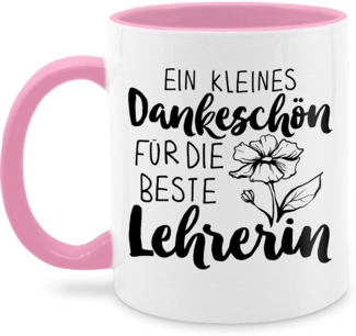 Shirtracer Tasse Ein kleines Dankeschön für die beste Lehrerin, Keramik, Lehrerin