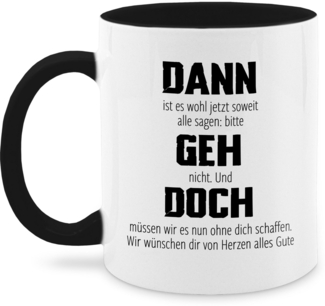 Shirtracer Tasse Dann geh doch, Abschiedsgeschenk Kollegen Stellenwechsel, Alles Gute, Keramik, Kollegen - Tassen