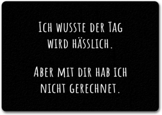 speecheese Fußmatte Ich wusste der Tag wird hässlich Fußmatte in 35x50 cm ohne Rand mit