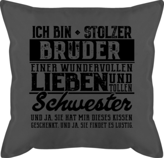 Shirtracer Dekokissen Ich bin stolzer Bruder einer tollen und wundervollen Schwester, Bruder