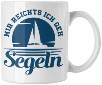 Trendation Tasse Trendation - Segeln Geschenk Tasse Mir Reichts Ich Geh Segeln Geschenk
