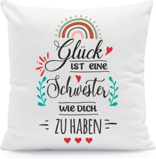 GRAVURZEILE Zierkissen mit Spruch - Glück ist - Geschenk für Freunde & Familie -, starke Farben ohne verblassen - Schwester - ohne Füllung