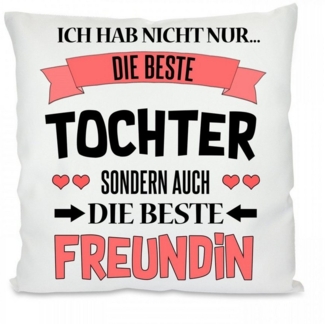 Herzbotschaft Dekokissen Kissen mit einseitigem Motiv Ich hab nicht nur die beste Tochter, Kissenhülle mit Füllung