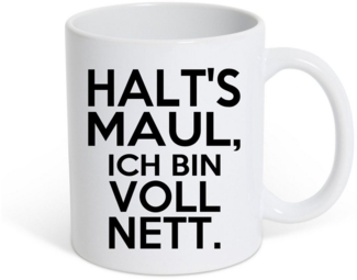 Youth Designz Tasse HALT'S MAUL, ICH BIN VOLL NETT Kaffeetasse Geschenk, Keramik, mit lustigem Spruch