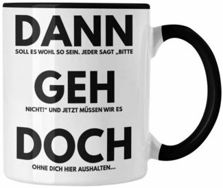 Tasse Trendation - Jobwechsel Tasse Geschenk Kollegin Kollege Lustig Abschiedsgeschenk Sprüche Dann Geh Doch Abschied Neuer Job