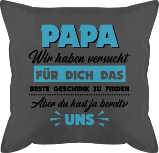 Shirtracer Dekokissen Papa wir haben versucht das Geschenk zu finden, Vatertagsgeschenk Kissen
