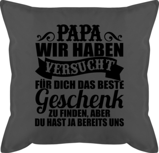 Shirtracer Dekokissen Papa wir haben versucht für dich ein Geschenk zu finden, Vatertagsgeschenk Kissen