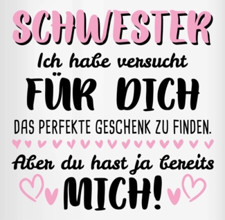 Shirtracer Tasse Schwester versucht perfekte Geschenk zu finden, Keramik, Schwester