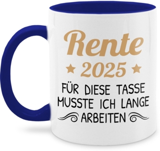 Shirtracer Tasse Rente 2025 Für diese Tasse musste ich lange arbeiten, Renteneintritt, Keramik, Rentner Rente