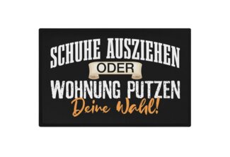 Trendation Fußmatte Schuhe Ausziehen Oder Wohnung Putzen Deine Wahl Fußmatte mit Spruch Ge