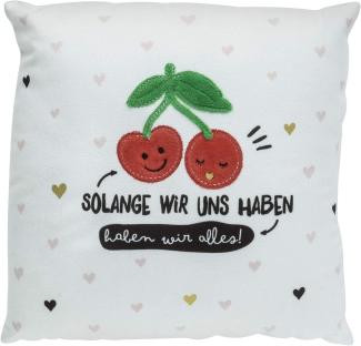 Happy Life 46271 Plüsch Kissen mit Motivdruck: 'Solange wir uns haben, haben wir alles!'