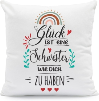 GRAVURZEILE Zierkissen mit Spruch - Glück ist - Geschenk für Freunde & Familie -, starke Farben ohne verblassen - Schwester - mit Füllung