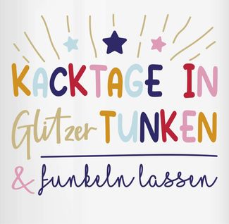 Shirtracer Tasse Kacktage in Glitzer tunken und funkeln lassen, Geschenk für Kollegen, Keramik, Statement