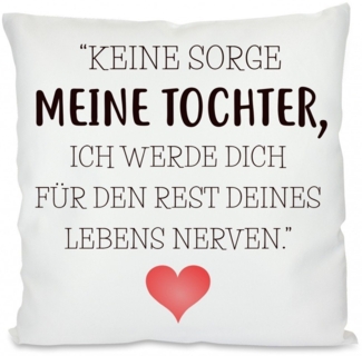 Herzbotschaft Dekokissen Kissen mit einseitigem Motiv Keine Sorge meine Tochter, Kissenhülle mit Füllung