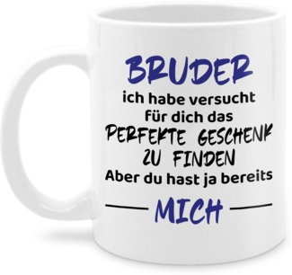 Shirtracer Tasse Bruder ich habe versucht für dich das perfekte Geschenk zu finden, We, Keramik, Bruder