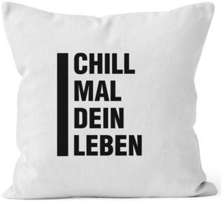 MoonWorks Dekokissen angesagter Kissenbezug mit Spruch Chill mal dein Leben 40x40 Baumwolle Moonworks