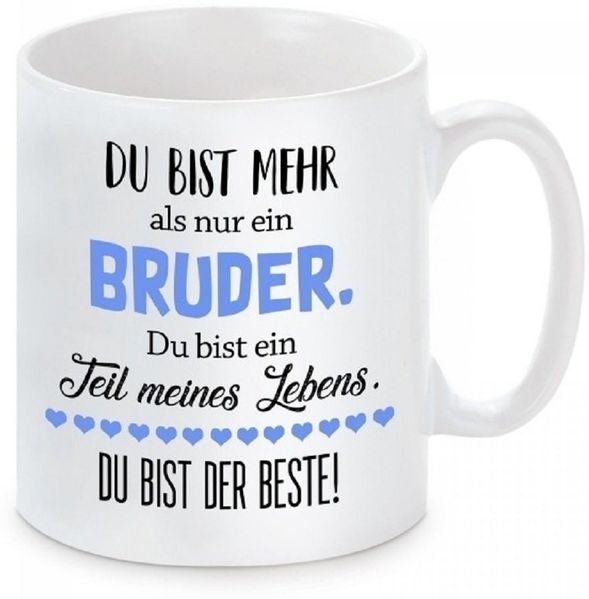 Herzbotschaft Tasse Kaffeebecher mit Motiv Du bist mehr als nur ein Bruder, Keramik, Kaffeetasse spülmaschinenfest und mikrowellengeeignet