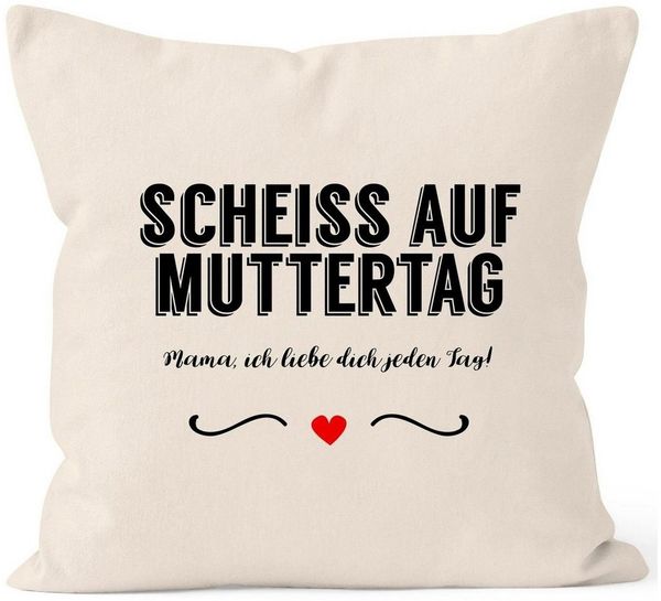 MoonWorks Dekokissen Kissen-Bezug Scheiß auf Muttertag Mama, ich liebe dich jeden Tag Kissen-Hülle Deko-Kissen Baumwolle MoonWorks®