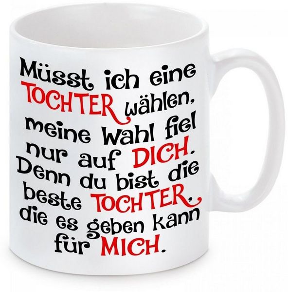 Herzbotschaft Tasse Kaffeebecher mit Motiv Müsst ich eine Tochter wählen, Keramik, Kaffeetasse spülmaschinenfest und mikrowellengeeignet