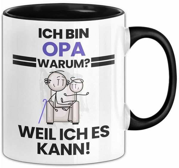 Trendation Tasse Opa Geschenk Tasse Lustiger Spruch Ich Bin Opa Warum Weil Ich Es Kann