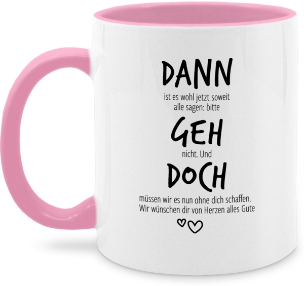Shirtracer Tasse Dann geh doch, Abschiedsgeschenk Jobwechsel, Verabschiedung beim Ste, Keramik, Kollegen - Tassen