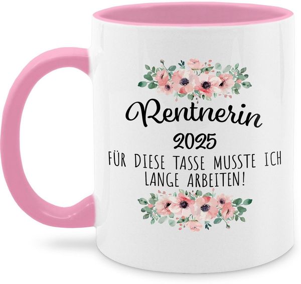 Shirtracer Tasse Rentnerin 2025 Für diese Tasse musste ich lange arbeiten, Renteneintr, Keramik, Rentnerin Rente