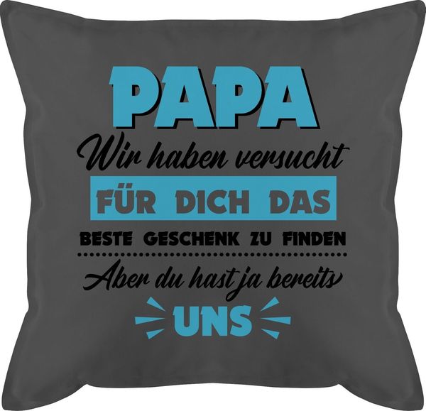 Shirtracer Dekokissen Papa wir haben versucht das Geschenk zu finden, Vatertagsgeschenk Kissen