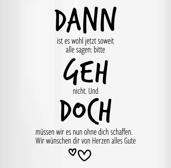 Shirtracer Tasse Dann geh doch, Abschiedsgeschenk Jobwechsel, Verabschiedung beim Ste, Keramik, Kollegen - Tassen