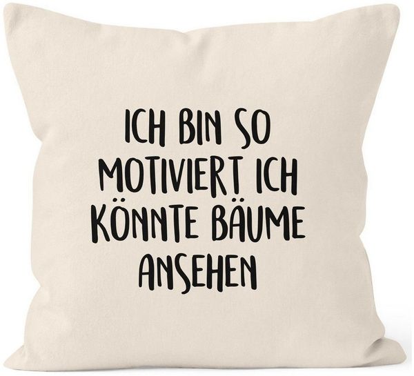 MoonWorks Dekokissen Kissenbezug Spruch lustig Ich bin so motiviert ich könnte Bäume ansehen 40x40 Baumwolle MoonWorks®