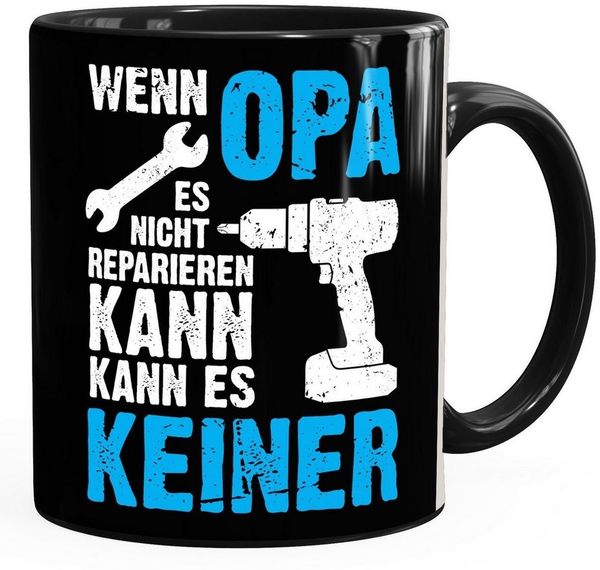 MoonWorks Tasse Wenn Opa es nicht reparieren kann kann es keiner Kaffee-Tasse MoonWorks®, Keramik