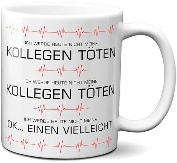 TASSENKING Tasse, Ich werde heute nicht meine Kollegen töten (weiß)