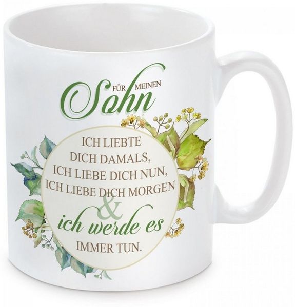Herzbotschaft Tasse Kaffeebecher mit Motiv Für meinen Sohn ich liebte dich damals, Keramik, Kaffeetasse spülmaschinenfest und mikrowellengeeignet