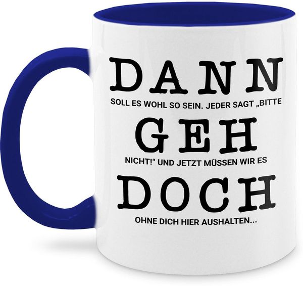 Shirtracer Tasse Dann geh doch I Abschied Kollege Kollegin Rente, Keramik, Jobwechsel Tasse