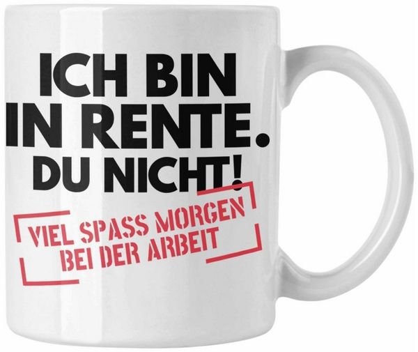 Trendation Tasse Trendation - Rente Tasse Spruch Ich Bin In Rente Du Nicht Ruhestand Rentner Geschenk Rentnerin Kaffeetasse Renteneintritt