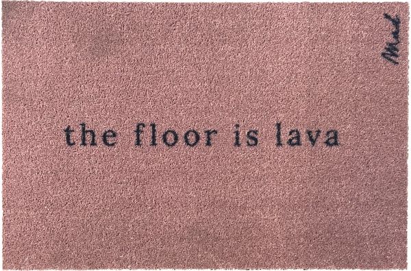 Mad about Mats Fußmatte Abby, Türvorleger für Innen und Außen, Mit Spruch "the floor is lava", Outdoor & Indoor, rutschfest, waschbar, Dusty Pink, 50 x 75 cm